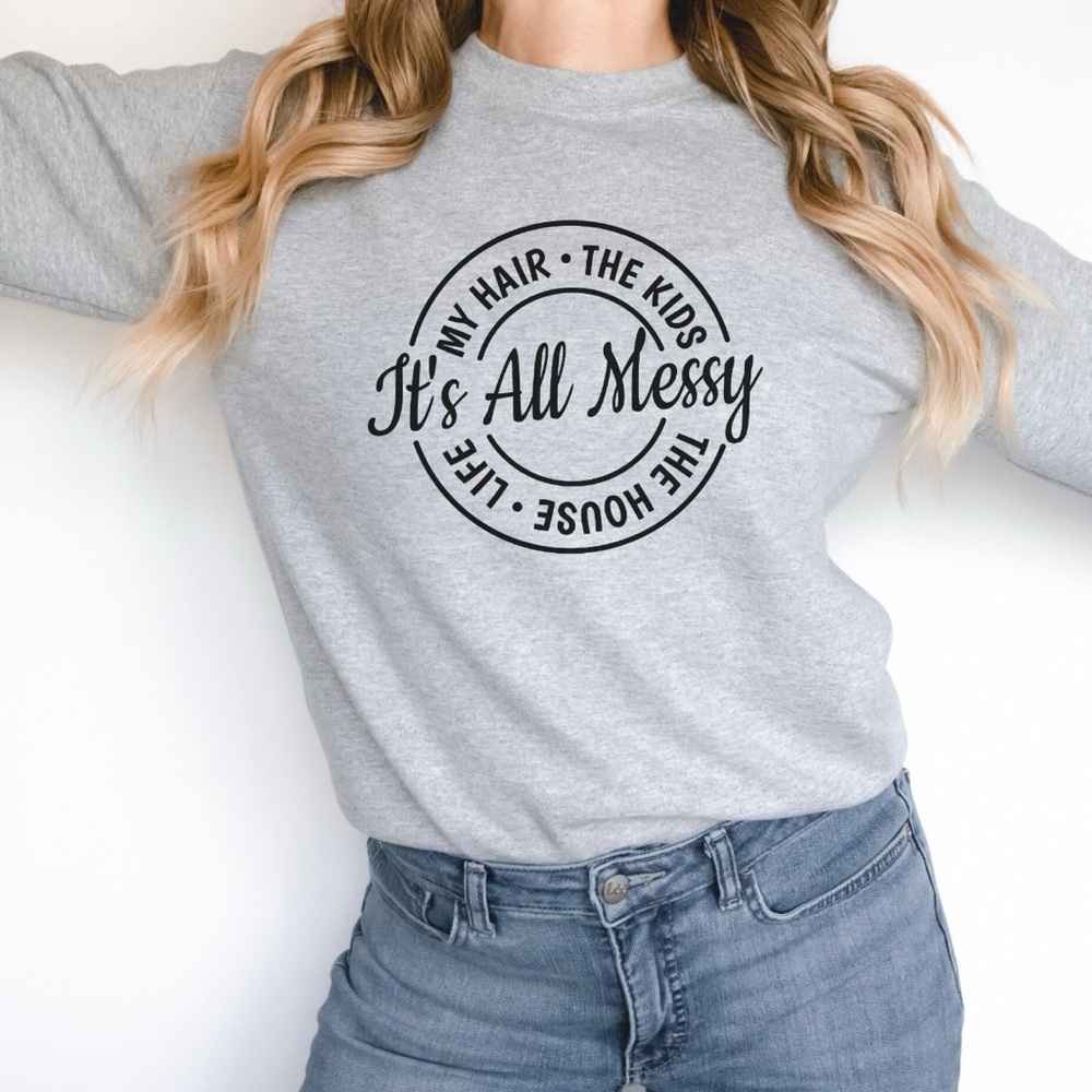 🆕 “It’s All Messy” Sweatshirt Gray Women Medium